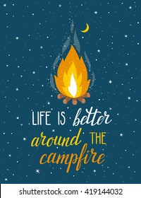 Vector poster with campfire, moon, stars and hand written text "Life is better around the campfire". 