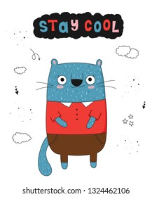 Vector poster with cartoon funny cat and hipster slogan. Hand drawn graphic zoo. Perfect for baby shower, postcard, label, brochure, flyer, page, banner design, shirt print.