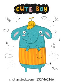 Vector poster with cartoon funny elephant and hipster slogan. Hand drawn graphic zoo. Perfect for baby shower, postcard, label, brochure, flyer, page, banner design, shirt print.
