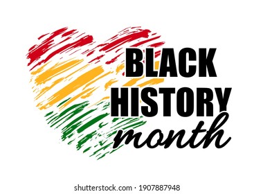 Vector poster for Celebrating Black History Month with brush strokes heart. Green, red, yellow grunge heart shape background with text Black History Month. American and African People culture.