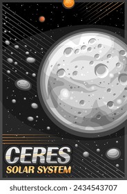 Vector Poster for Ceres, vertical banner with illustration of grey dwarf planet in asteroid belt on black starry background, cartoon design futuristic cosmo leaflet with words ceres, solar system