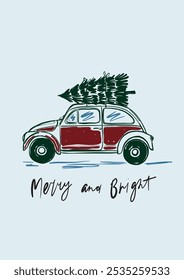 Vector poster of Christmas tree and vintage car. Hand-drawn vintage poster with handwritten short phrase isolated on blue background. Illustration for design, print, fabric or background.