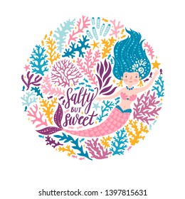 Vector poster with cute mermaid, seaweeds and stars. Childish background with mermaid girl and hand written text "Salty but sweet" on the white background. Sea card with magical character.