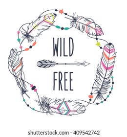 Vector poster with decorative ethnic frame made of feathers, threads and beads with text "Wild and Free". Freedom concept.