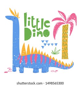 Vector poster design with cute Dinosaur brontosaurus and lettering Little Dino. Kids art decoration in flat retro style with grunge elements. Cool T-shirt design. 