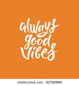 Vector poster design element - hand-lettering always good vibes - hand-drawn illustration