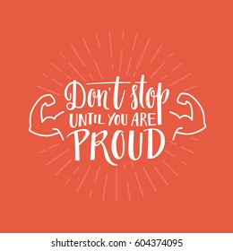 Vector poster design template with hand-lettering quote - don't stop until you are proud - fitness motivation