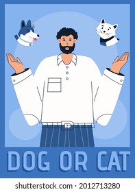 Vector poster of Dog or Cat concept. Man chooses between puppy and kitty. future owner chooses a pet. Adoption, domestic animal care, veterinary medicine. Character illustration of advertising banner