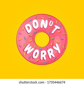 Vector poster with donut and text of don't worry. Pink donut with text on halftone background. Donut worry.