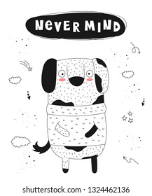 Vector poster with doodle funny dog and hipster slogan. Perfect for baby shower, postcard, label, brochure, flyer, page, banner design, shirt print.