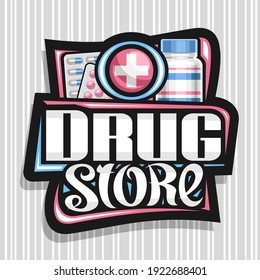 Vector Poster For Drug Store, Black Decorative Sign Board With Unique Brush Lettering For Words Drug Store And Pharmacy Symbol Plus In Circle, Pills Package And Pharmacy Products On Gray Background.