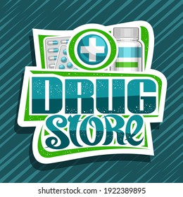 Vector Poster For Drug Store, White Decorative Sign Board With Unique Brush Lettering For Words Drug Store And Pharmacy Symbol Cross In Circle, Pills Package And Pharmacy Products On Green Background.