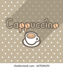 Vector poster in flat style with cup of cappuccino on the background of the brown tablecloth with polka dots. Template for flyers, banners, invitations, brochures and covers.