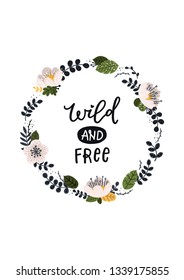Vector poster with flowers and lettering phrase Wild and free Nursery printable wall art Floral Greeting card