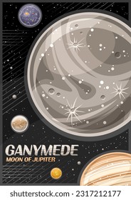 Vector Poster for Ganymede, vertical banner with illustration of rotating moon ganymede around cartoon jupiter planet on black starry background, cosmo leaflet with words ganymede - moon of jupiter