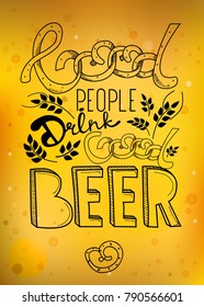 
Vector poster "Good people drink good beer". Background of beer