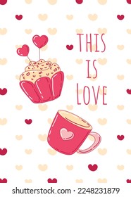 Vector poster, greeting card for the holiday of Valentine's Day. Social media post with cake and cup of coffee with hearts. This is Love. Sales promotion on Valentine's Day. 