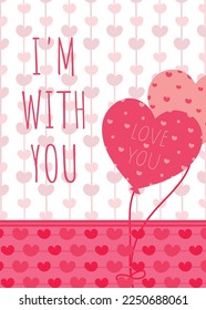 Vector poster, greeting card for the holiday of Valentine's Day. Lettering I am with you, I love you. Sweet romantic declaration of love. Design for printing postcards, t-shirts, stationery.