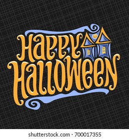 Vector poster for Halloween: decorative handwritten font for words happy halloween, hand lettering type text, calligraphy typeface for halloween logo with ancient castle, Invitation to holiday party.