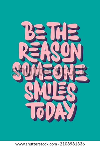 Vector poster with hand drawn lettering design element for wall art, decoration, t-shirt prints. Be the reason someone smiles today. Motivational and inspirational quote, handwritten typography. 