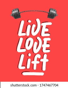 Vector poster with hand drawn unique lettering design element for wall art, decoration, t-shirt prints. Live, love, lift with barbell. Gym motivational and inspirational quote, handwritten typography.