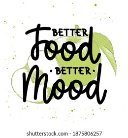 Vector poster with hand drawn unique typography design element for wall decoration, t-shirt prints, packaging. Better food, better mood, brush calligraphy. Handwritten lettering with sketch of apple.