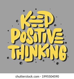 Vector poster with hand drawn unique lettering design element for wall art, decoration, t-shirt prints. Keep positive thinking. Motivational and inspirational quote, handwritten typography. 