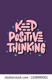 Vector poster with hand drawn unique lettering design element for wall art, decoration, t-shirt prints. Keep positive thinking. Motivational and inspirational quote, handwritten typography. 
