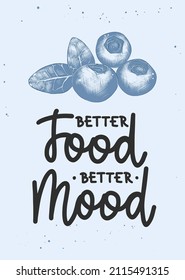 Vector poster with hand drawn unique lettering design element for wall decoration, prints. Better food, better mood, modern mono line calligraphy with blueberry sketch. Handwritten vegan lettering.