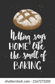 Afiche vectorial con papel pintado a mano, elemento de diseño de letras único para la decoración de la cocina, impresiones y arte de la pared de la cafetería. Nada se dice en casa como el olor a hornear con pan de sketch grabado.