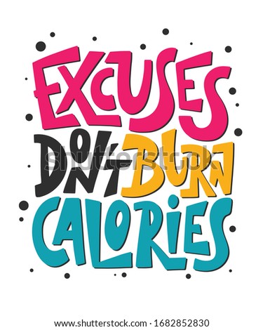 Vector poster with hand drawn unique lettering design element for wall art, decoration, t-shirt prints. Excuses don't burn calories. Gym motivational and inspirational quote, handwritten typography. 