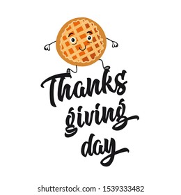 Vector poster of happy Thanksgiving day party invitations or greeting cards with calligraphy lettering. Flat chalk illustration of cute dancing pumpkin pie. Funny cartoon characters. Design for Menu.