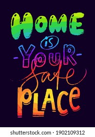 Vector poster with Home is your safe place  lettering, card, calligraphy design. Motivational quotes. Hand written design.