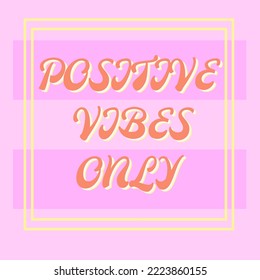 Vector poster with an inspiring phrase "Positive vibes only". Vector graphic art illustration.