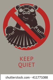 Vector poster Keep quiet! Prohibitory sign, grizzly bear plays the accordion and sings. Grey background