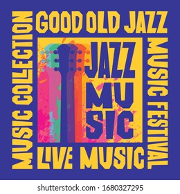 Vector poster for a live jazz music festival or concert with a decorative abstract guitar and inscriptions. Suitable for flyer, invitation, banner, cover, advertising. Good old jazz, music collection