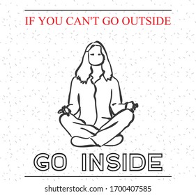 Vector poster of meditating person - if you can't go outside go inside . Stock handwritten illustration for design.