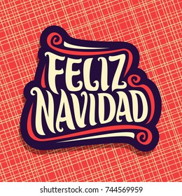 Vector poster for Merry Christmas in spanish language, design xmas logo for Spain with original handwritten font for text - feliz navidad, christmas calligraphic sign on red geometric background.