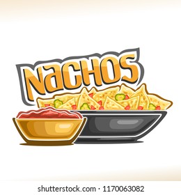 Vector poster for Mexican Nachos, corn chips with slice of hot jalapeno and chili in dish, bowl with tomato ketchup, original lettering for word nachos, logo for menu of restaurant of mexican cuisine.