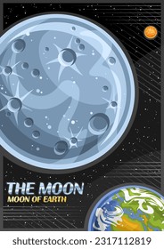 Vector Poster for the Moon, decorative vertical banner with illustration of rotating stone moon around cartoon earth planet on black starry background, a4 format cosmo leaflet with words moon of earth