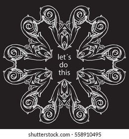 Vector poster with motivation quote in hand drawn calligraphic ornament frame
