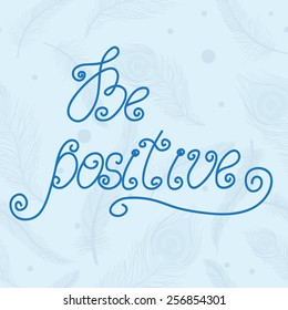 Vector poster with motivational quote 'Be positive'