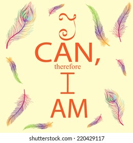 Vector poster with motivational quote "I can therefore I am"