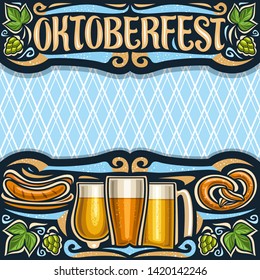 Vector poster for Oktoberfest with copy space, invitation with dark header with lettering for word oktoberfest, blue diamond background for greeting text, grill sausages on plate and beer glasses.