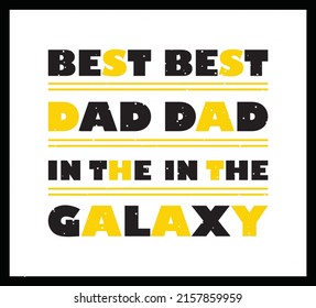 Vector poster on the theme of the best dad in the universe. Print for t-shirt, poster, banner. Vector elements.