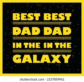 Vector poster on the theme of the best dad in the universe. Print for t-shirt, poster, banner. Vector elements.