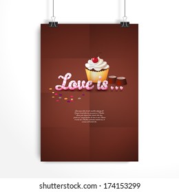 Vector poster. The paper hangs on the clamps. Beautiful inscription "Love is ..." Cupcake with cherry and cream, chocolate candies and confetti. Valentine's Day or wedding. Place for your text.