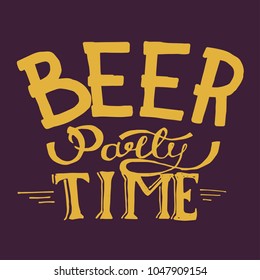 Vector poster with phrase. Beer party time. Design for t-shirt and prints.