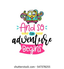 Vector poster with phrase, bus and decor elements. Typography card, color image. And so the adventure begins. Design for t-shirt and prints.