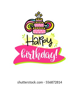Vector poster with phrase, cake and decor elements. Typography card, color image. Happy birthday. Design for t-shirt and prints.